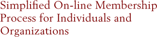 Simplified On-line Membership Process for Individuals and Organizations